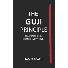 (영문도서)The Guji Principle: Train Discipline. Change Everything. Paperback, Independently Published, English, 9798273032262