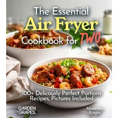 (영문도서)The Essential Air Fryer Cookbook for Two: 100+ Perfect Portions Recipes Picture... Paperback, Garden of Grapes, English, 9798869270580