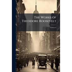(英文書)The Works of Theodore Roosevelt; Volume 8 平裝版, Nabu Press, 英文