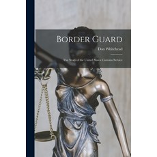 (영문도서) Border Guard; the Story of the United States Customs Service Paperback, Hassell Street Press, English, 9781014621351