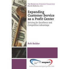 (영문도서) Expanding CustomerService as a Profit Center: Striving for Excellenceand Competitive Advantage Paperback, Business Expert Press, English, 9781606494608