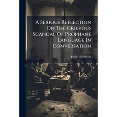 (英文圖書)A Serious Reflection On The Grievous Scandal Of Prophane Language In Conversatio... 平裝版, Nabu Press, 英文