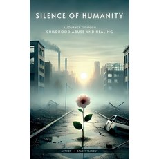 (영문도서)Silence of Humanity: A Journey Through Childhood Abuse and Healing Hardcover, Stacey Yearout, English, 9798330302604
