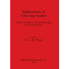 (영문도서) Applications of Tree-ring Studies: Current Research in Dendrochronology and Related Subjects Paperback, British Archaeological Repo..., English, 9780860544289