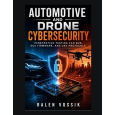 (영문도서)Automotive and Drone Cybersecurity: Penetration Testing CAN Bus ECU Firmware a... Paperback, Independently Published, English, 9798198689176 Independently Published, English, 9798198689176