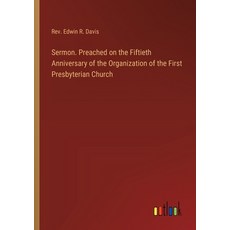 (영문도서) Sermon. Preached on the Fiftieth Anniversary of the Organization of the First Presbyterian Ch... Paperback, Outlook Verlag, English, 9783385321359