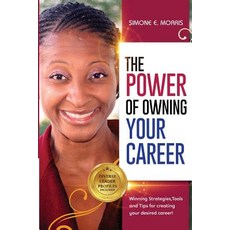 (영문도서) The Power of Owning Your Career: Winning Strategies Tools and Tips for Creatin... Paperback, Simone Morris Enterprises LLC, English, 9780999438428