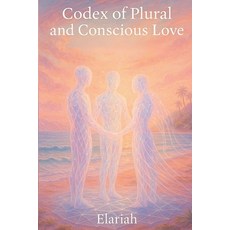 (영문도서)Codex of Plural and Conscious Love Paperback, Elariah, English, 9781069609014