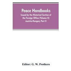 (영문도서)Peace handbooks: Issued by the Historical Section of the Foreign Office (Volume... Paperback, Alpha Edition, English, 9789353607760 Alpha Edition, English, 9789353607760