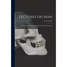 (영문도서) Lectures on Man: Being a Series of Discourses on Phrenology and Physiology Paperback, Legare Street Press, English, 9781013772078