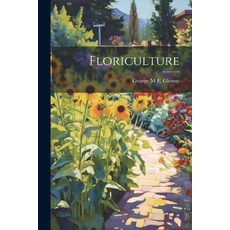 (영문도서) Floriculture Paperback, Legare Street Press, English, 9781021715944