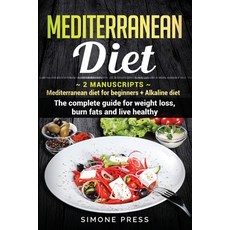 Mediterranean Diet: 2 Manuscripts: Mediterranean diet for beginners + Alkaline diet. The complete gu... Paperback, Simone Press, English, 9781802121285