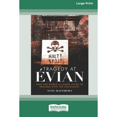 (영문도서) Tragedy at Evian: How the World allowed Hitler to proceed with the Holocaust [Large Print 16pt] Paperback, ReadHowYouWant, English, 9780369391841