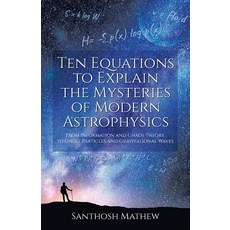 (영문도서) Ten Equations to Explain the Mysteries of Modern Astrophysics: From Information... Paperback, Brown Walker Press