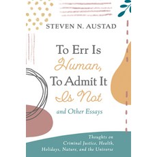 (영문도서) To Err Is Human to Admit It Is Not and Other Essays: Thoughts on Criminal Justice Health H... Hardcover, Resource Publications (CA), English, 9781666798647