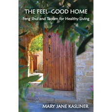 The Feel-Good Home Feng Shui and Taoism for Healthy Living Paperback, Body Space Alignment
