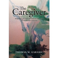 (영문도서) The Caregiver: Helping You and Your Patient Through the Dementia Journey Paperback, Covenant Books, English, 9798894852980
