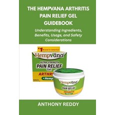 (영문도서)The Hempvana Arthritis Pain Relief Gel Guidebook: Understanding Ingredients Ben... Paperback, Independently Published, English, 9798267212182