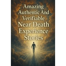 (英文圖書)Amazing Authentic And Verifiable Near Death Experience Stories: Looking Behind T... 平裝版, Independently Published, 英文