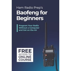 Ham Radio Prep's Baofeng for Beginners: Program your radio without a computer and get on the air Paperback, Independently Published, English, 9798727419052