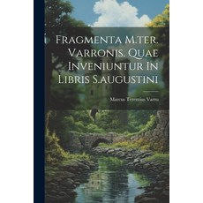 (영문도서) Fragmenta M.ter. Varronis. Quae Inveniuntur In Libris S.augustini Paperback, Legare Street Press, English, 9781022577138