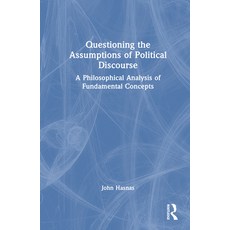 (영문도서)Questioning the Assumptions of Political Discourse: A Philosophical Analysis of... Hardcover, Routledge, English, 9781032862354