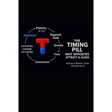 (영문도서)The Timing Pill: Why Opposites Attract & Align Paperback, Independently Published, English, 9798242521483