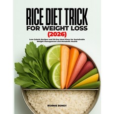 (영문도서)Rice Diet Trick for Weight Loss 2026: Low-Calorie Recipes and 30-Day Meal Plans... Paperback, Independently Published, English, 9798266082779