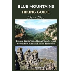 (英文圖書)Blue Mountains Hiking Guide 2025 - 2026: Explore Scenic Trails Natural Wonders ... 平裝版, Independently Published, 英文