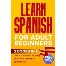 (英文圖書)LEARN SPANISH For Adult Beginners: 2 BOOKS IN 1 Learn Spanish in 45 Days and Sh... 平裝版, Independently Published, 英文