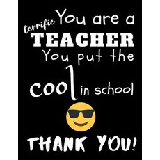 (영문도서) You Are A Terrific Teacher You Put The Cool In The School Thank You!: Teacher Notebook Gift -... Paperback, Independently Published, English, 9781098947491