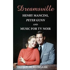 (영문도서) Dreamsville (hardback): Henry Mancini Peter Gunn and Music for TV Noir Hardcover, BearManor Media, English, 9798887714325
