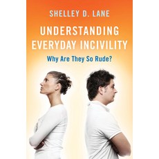 (영문도서) Understanding Everyday Incivility: Why Are They So Rude? Paperback, Rowman & Littlefield Publis..., English, 9781538141205