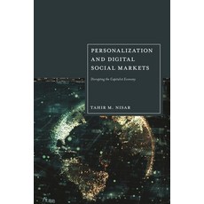 (영문도서) Personalization and Digital Social Markets: Disrupting the Capitalist Economy Hardcover, Bloomsbury Academic, English, 9781350444416