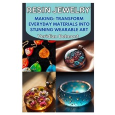 (영문도서) Resin Jewelry Making: Transform Everyday Materials Into Stunning Wearable Art:... Paperback, Independently Published, English, 9798310222625