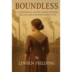 (영문도서)Boundless: : A historical Novel Based on the Life of Ann Fielding Born 1778 Paperback, Radian LLC Publishing, English, 9798998545405