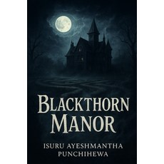 (영문도서)The Haunting of Blackthorn Manor Paperback, Independently Published, English, 9798299491838