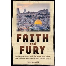 (영문도서) Faith and Fury: The Temple Mount and the Noble Sanctuary: The Story of Jerusalem's Most Sacre... Hardcover, Roaring Brook Press, English, 9781596435308