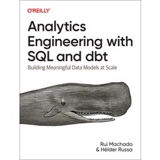 (영문도서) Analytics Engineering with SQL and Dbt: Building Meaningful Data Models at Scale Paperback, O'Reilly Media, English, 9781098142384
