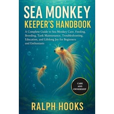 (영문도서)Sea Monkey Keeper's Handbook: A Complete Guide to Sea Monkey Care Feeding Bree... Paperback, Independently Published, English, 9798262349623