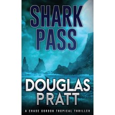 (영문도서) Shark Pass: A Chase Gordon Tropical Thriller Paperback, Independently Published, English, 9798837027710