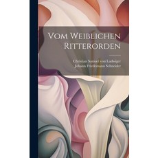 (영문도서) Vom Weiblichen Ritterorden Hardcover, Legare Street Press, English, 9781019720134