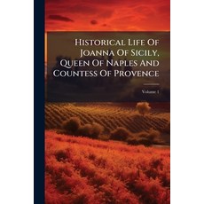 (영문도서)Historical Life Of Joanna Of Sicily Queen Of Naples And Countess Of Provence Paperback, Hutson Street Press, English, 9781024375930