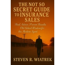 (영문도서)The Not So Secret Guide to Insurance Sales Paperback, Wiatrek Group, LLC, English, 9798218861117