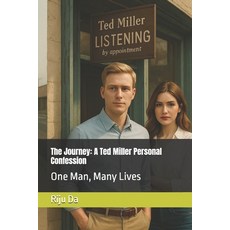 (영문도서)The Journey: A Ted Miller Personal Confession: One Man Many Lives Paperback, Independently Published, English, 9798296286758