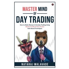 Master Mind of Day Trading: How to Make Money in Intraday Trading Using Market Profile & Price Actio... Paperback, Notion Press, English, 9781636335629