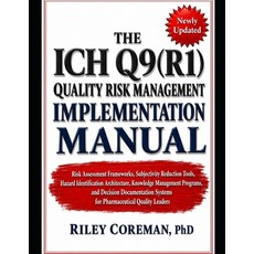(영문도서)The Ich Q9(r1) Quality Risk Management Implementation Manual: Risk Assessment Fr... Paperback, Independently Published, English, 9798198492059 Independently Published, English, 9798198492059