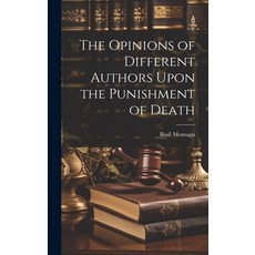 (영문도서) The Opinions of Different Authors Upon the Punishment of Death Hardcover, Legare Street Press, English, 9781019782750