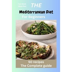 (영문도서) The Mediterranean Diet for Beginners: Mediterranean recipes diet vegan instant pot Microw... Paperback, Independently Published, English, 9798874116491