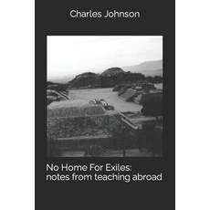 (영문도서) No Home For Exiles: notes from teaching abroad Paperback, Independently Published, English, 9798815906846